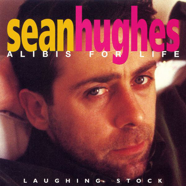 Sean Hughes: Alibis For Life